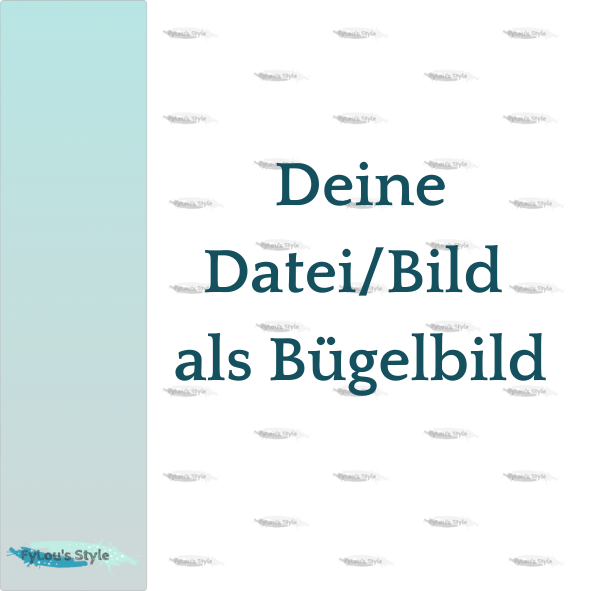 Dein Bild/Datei als Bügelbild Fylou's Style