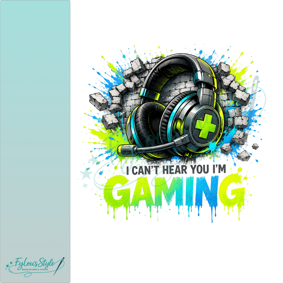 Bügelbild I Can't hear you I'm Gaming